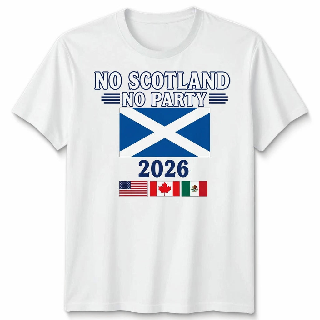 No Scotland No Party Unisex Football T Shirt USA Game Of The Global 2026