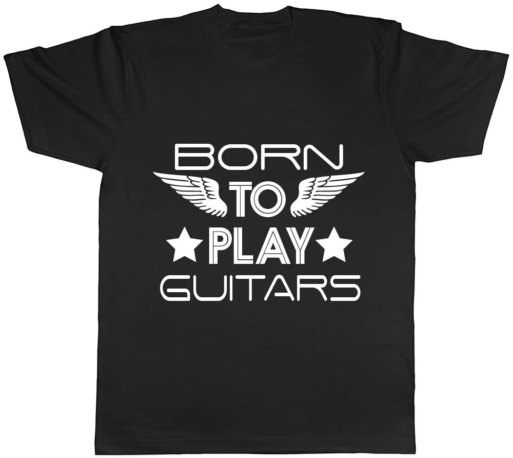 Born to Play Guitars Mens Womens Ladies Unisex Tee T Shirt