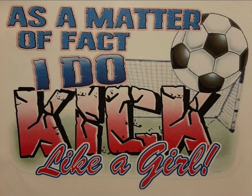 VTG. I DO KICK LIKE A GIRL SOCCER WHITE SHIRT SIZE S-XL  (FRONT PRINT)#271