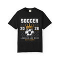 Soccer Crown 2026 T-Shirt | Legends Are Made Not Born