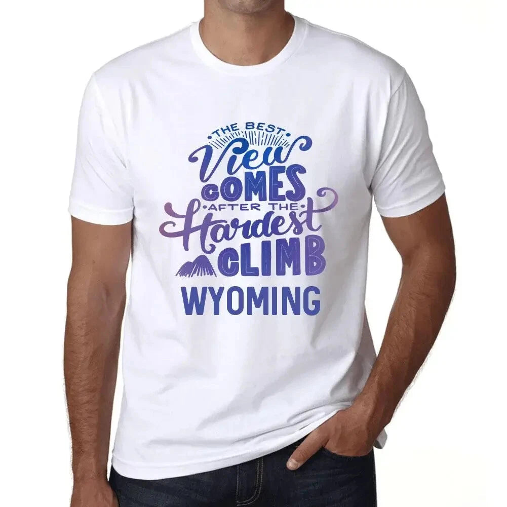Men's Graphic T-Shirt The Best View Comes After Hardest Mountain Climb Wyoming