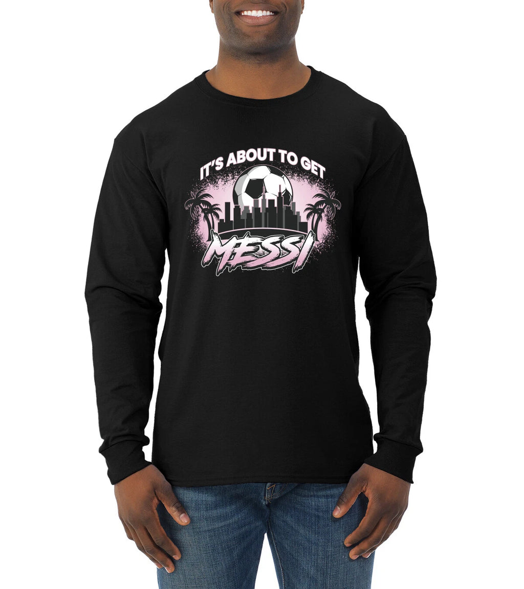 Its About To Get Miami Soccer Skyline Sports Men Long Sleeve Shirt