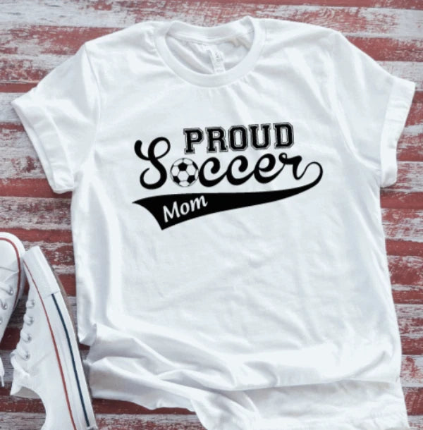 Proud Soccer Mom, White  Short Sleeve T-shirt
