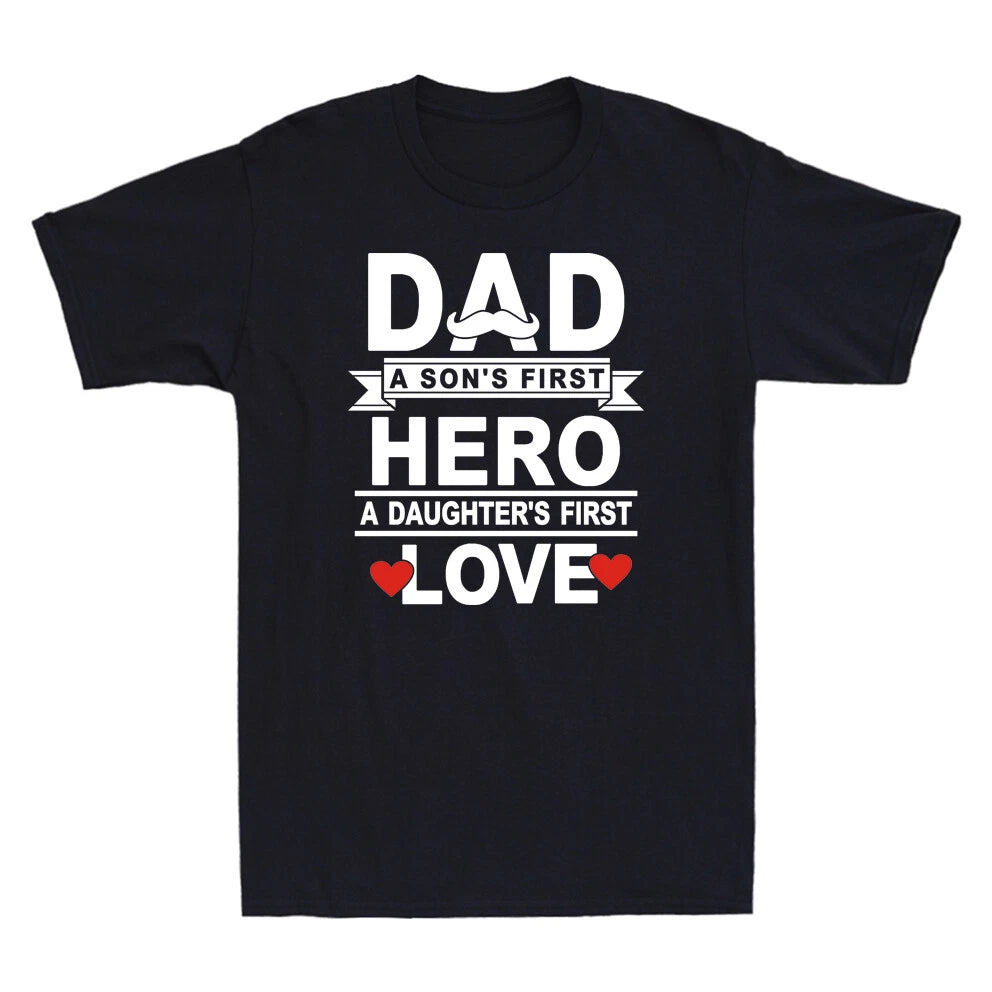 Dad A Son's First Hero And A daughter's First Love Fathers Day Gift T-Shirt Tee