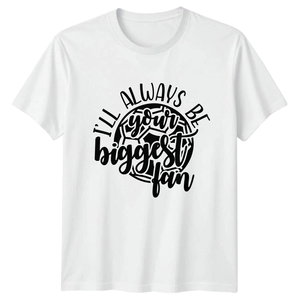 Ill Always Be Your Biggest T-Shirt Soccer Football Gift For Him And Her