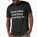 Good Coffee Good Mood Good Day Tee /coffee lovers / Coffee Lover Gift by kpluslk