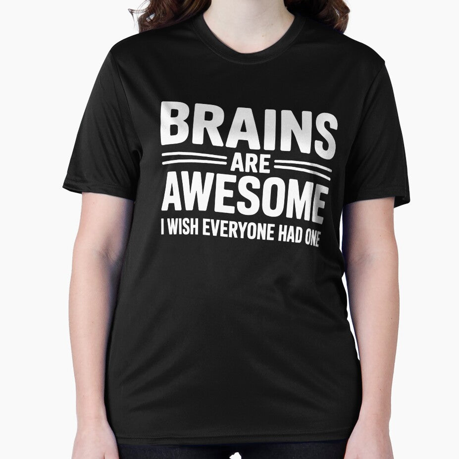 Brains Are Awesome I Wish Everyone Had One Sarcastic Gift by Say It With Ink