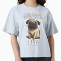 I Was Normal Before I Got My Pug by Proteinmalac