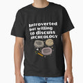 Introverted But Willing To Discuss Archeology Funny Introvert Tshirt by OldSkullDesigns