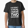 You Don't Scare Me I Have Two Daughters by joetrade
