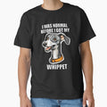 I Was Normal Before I Got My Whippet by Proteinmalac