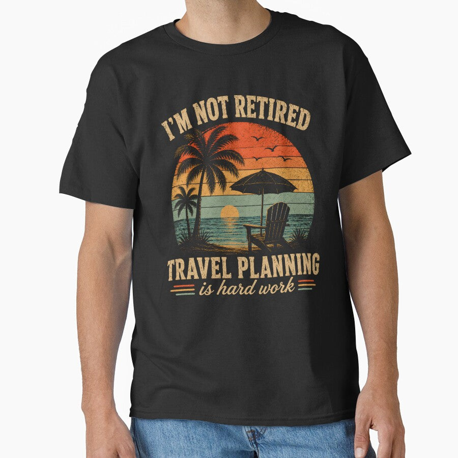 I'm Not Retired Travel Planning is Hard Work by CelidaBonde