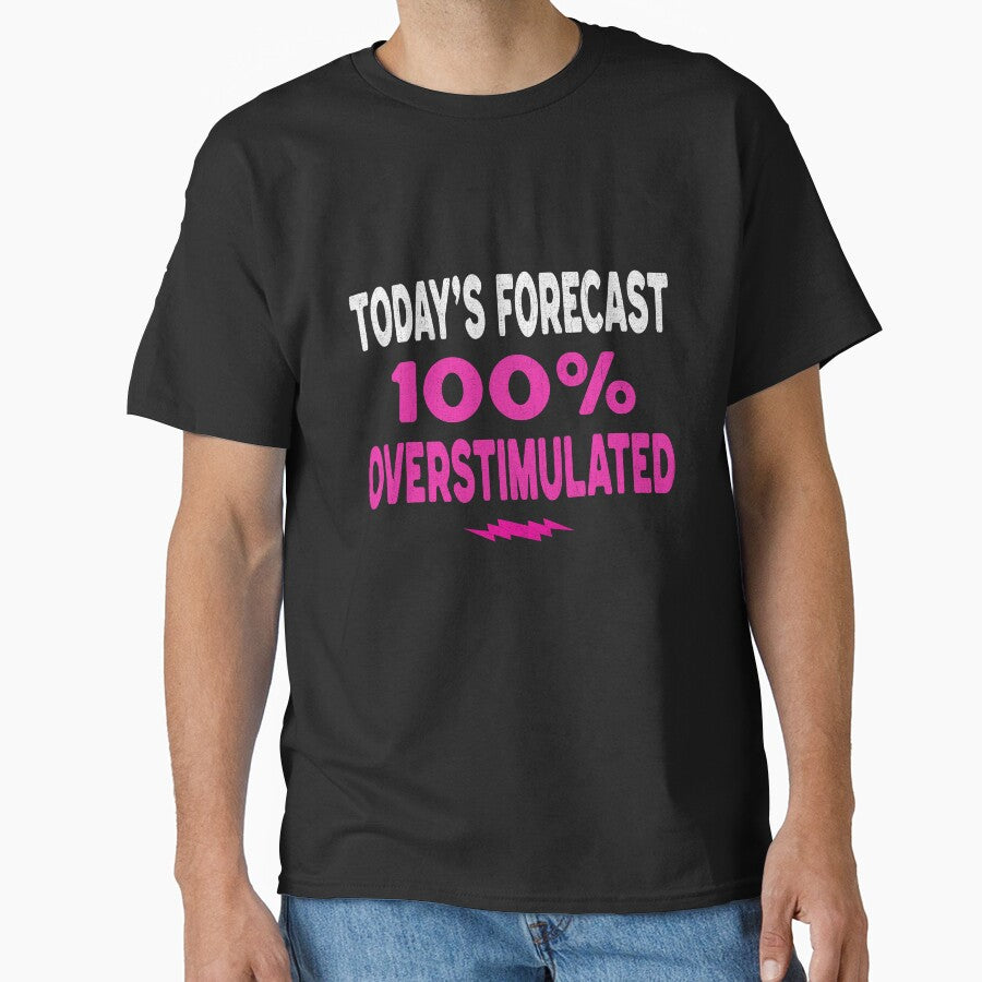 Today's Forecast 100% Overstimulated – Funny Sarcastic Saying by Tired Mom Club Co