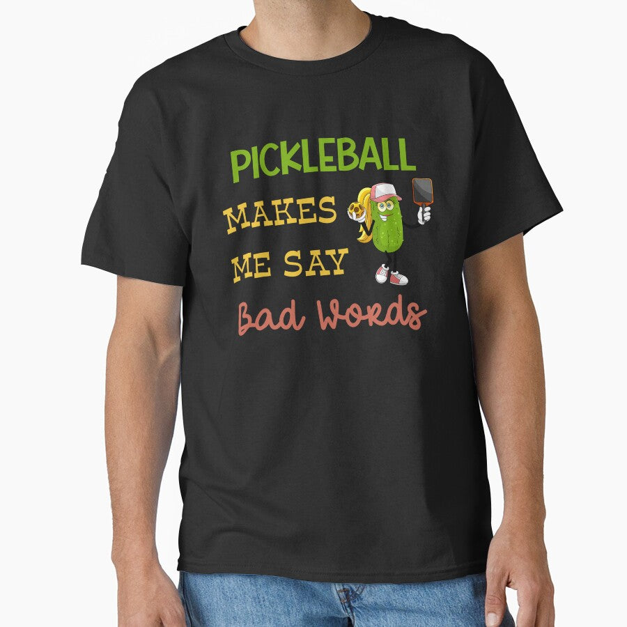 Pickleball Makes Me Say Bad Words by MyMysTShirts