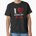I LOVE NATIONAL LAZY MOM'S DAY by Hussain Shirts