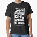 Currently Running on Coffee and Bad Decisions Funny Quote by XYZ LAB by Jesuperman
