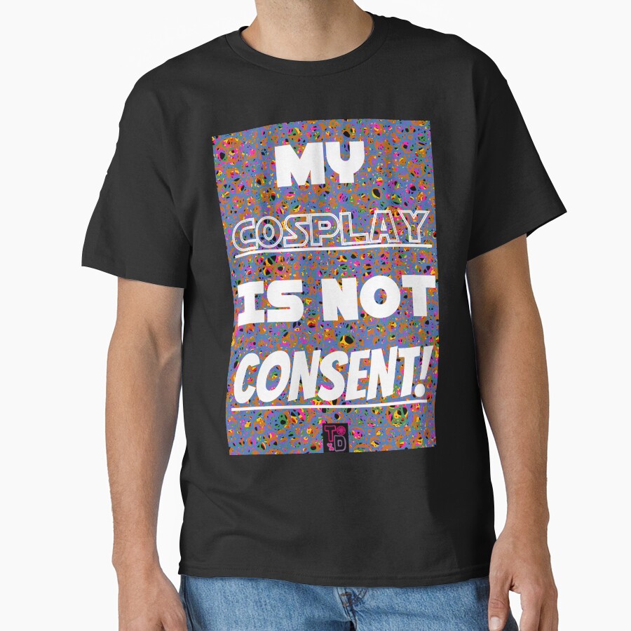 My Cosplay is not consent! by Twisted Doodles
