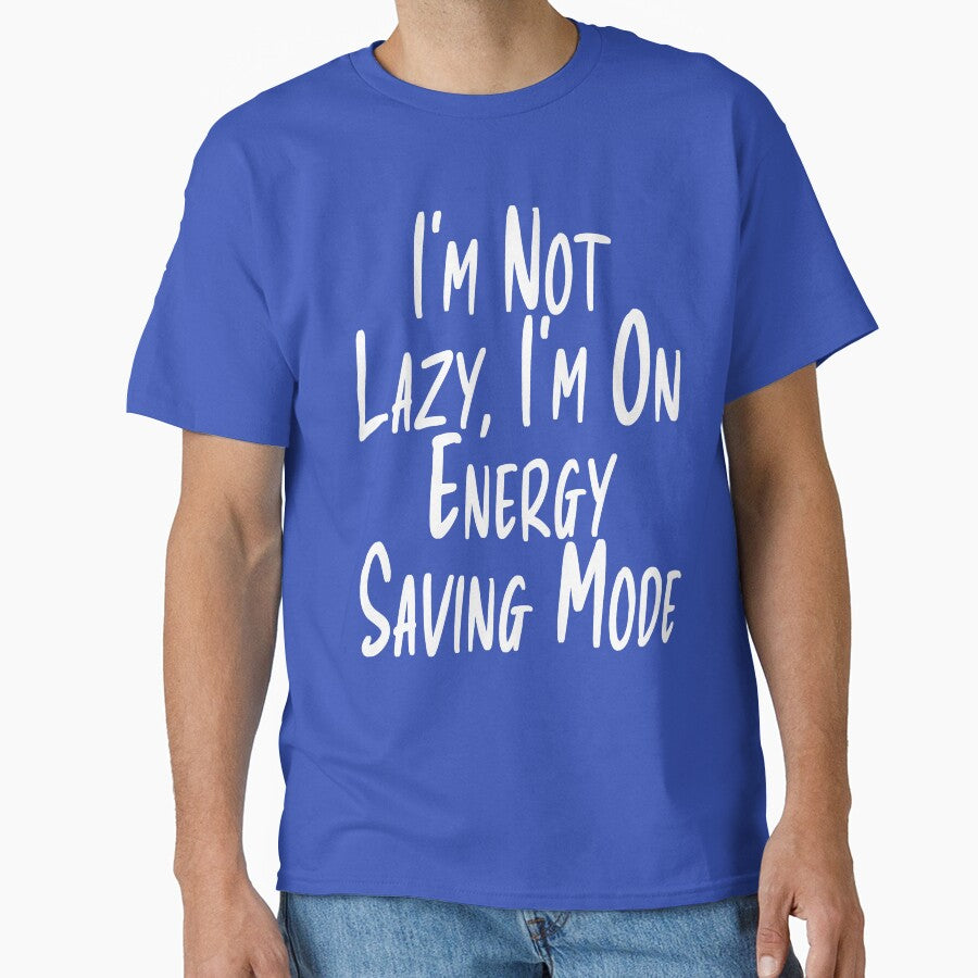 I'm Not Lazy I'm On Energy Saving Mode Funny Typography by Tataw007