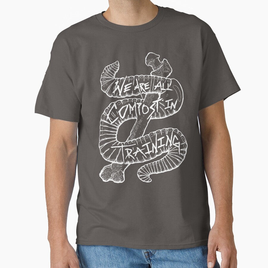 We Are All Compost in Training (White) by SlugsNeedHugs
