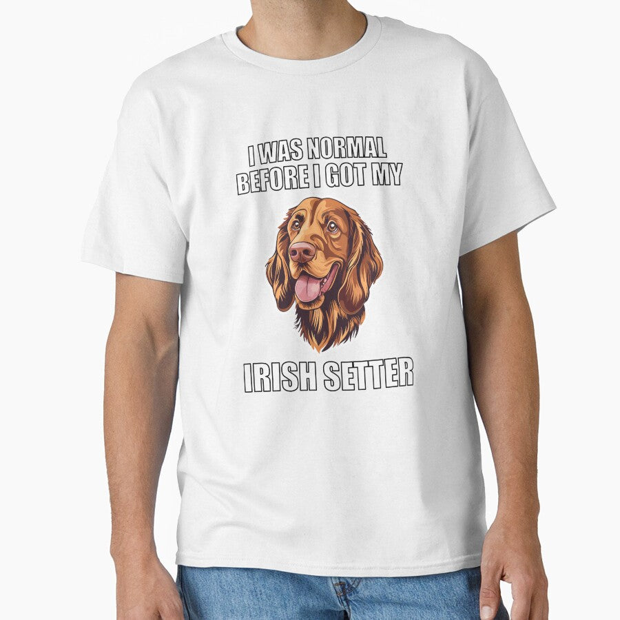 I Was Normal Before I Got My Irish Setter by Proteinmalac