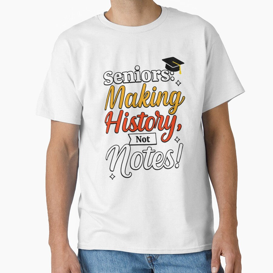 Seniors: Making History, Not Notes! | Graduation T-Shirt Design by Akseries