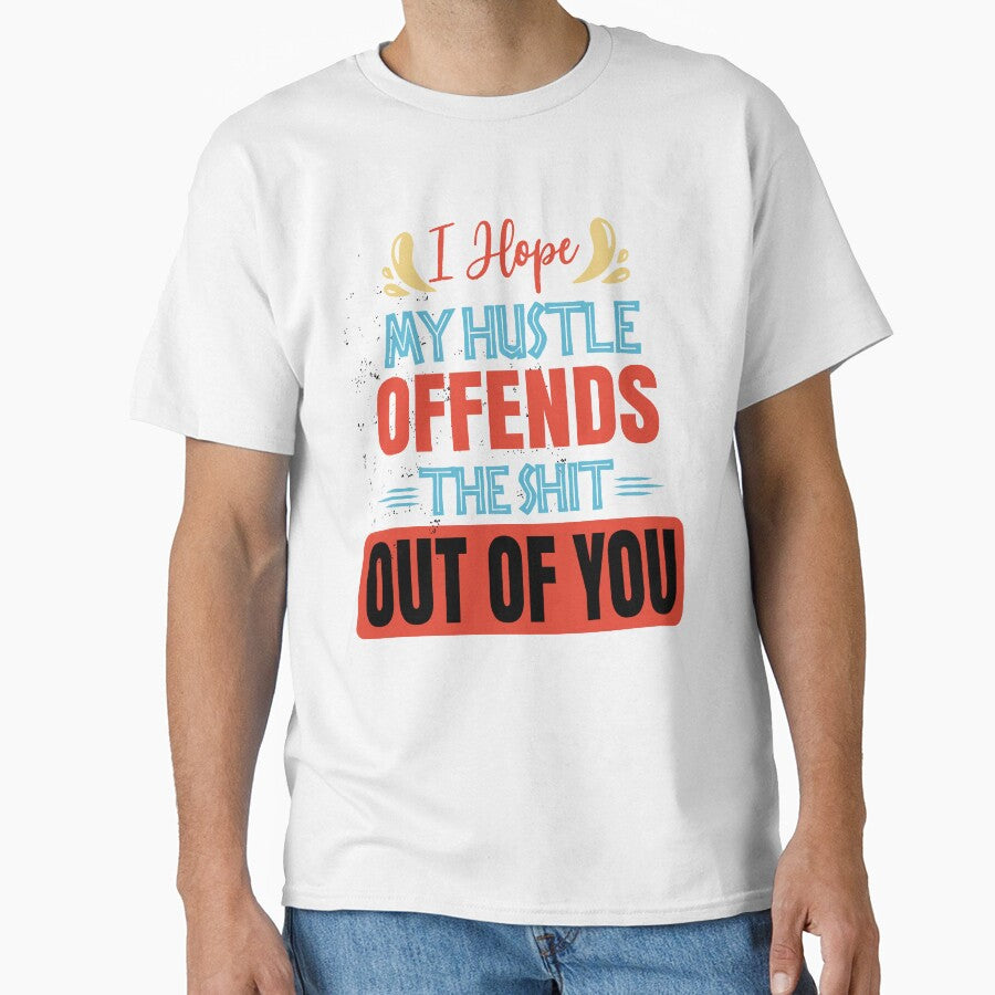 I hope my hustle offends the shit out of you by Emotionville