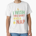 I Wish This Shirt Was a Nap - Sarcastic Quote Design by Merrko-Atelier