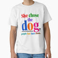 She Chose The Dog. People Had Their Chance. Dog Lover Pet Owner Canine Companion by HumansStuck12