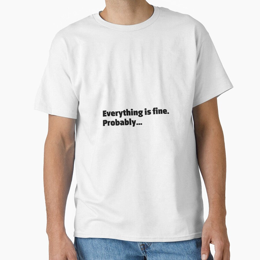 Everything is fine, probably. Funny relatable quote meme by InSpaceAstrid