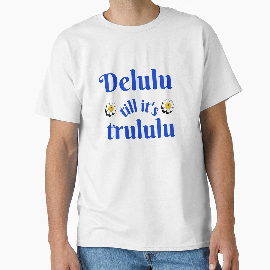 Delulu till it's trululu by niiceshop