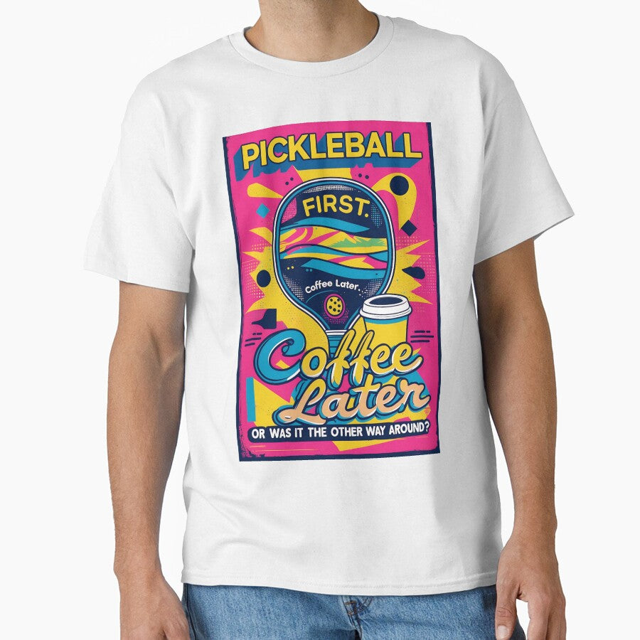 Pickleball First, Coffee Later – Funny Colorful Sports Lover Tee by Khala