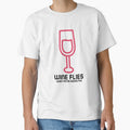 Wine flies when you're having fun by FirstTimeTees