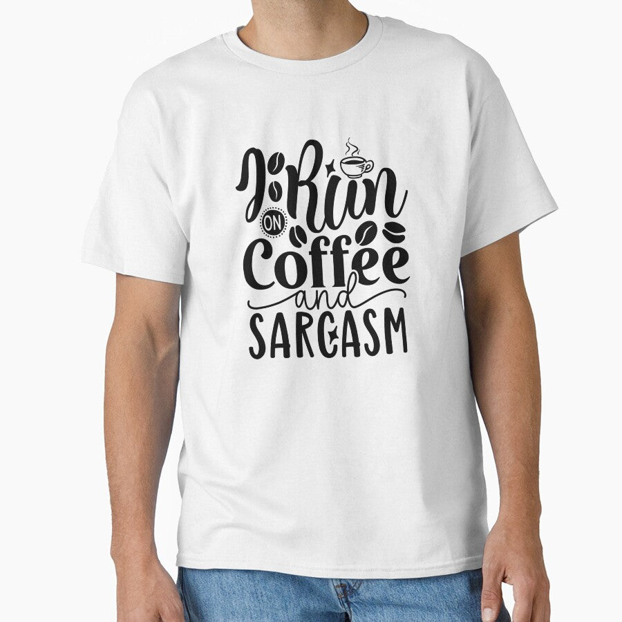 I Run On Coffee and Sarcasm by tellit24seven