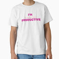 I'm Productive, For Everyone Who Get The World’s Irony by JokeAndStyle