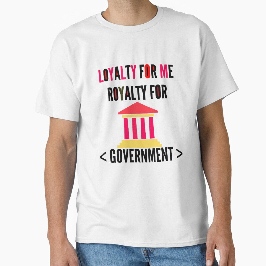 Loyalty For Me Royalty For Government Streetwear Graphic Tee by Creer0