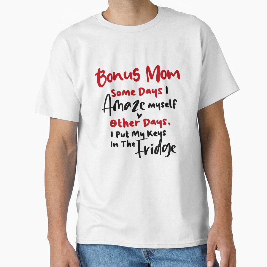 Bonus Mom Some Days I Amaze Myself Other Days I Put My Keys In The Fridge Mothers Day Birthday Funny Stepmom by EasyPrintGift
