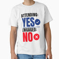 Attending Yes Engaged No Funny Office Shirt, Meeting Humor Tee, by DirectiveOffice