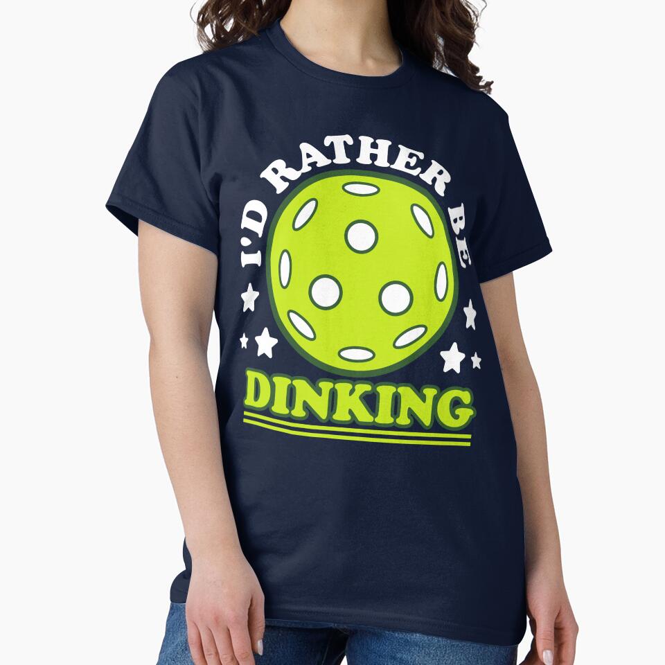 I'd Rather Be Dinking - Funny Pickleball Lover Phrase by Sunserize Designs