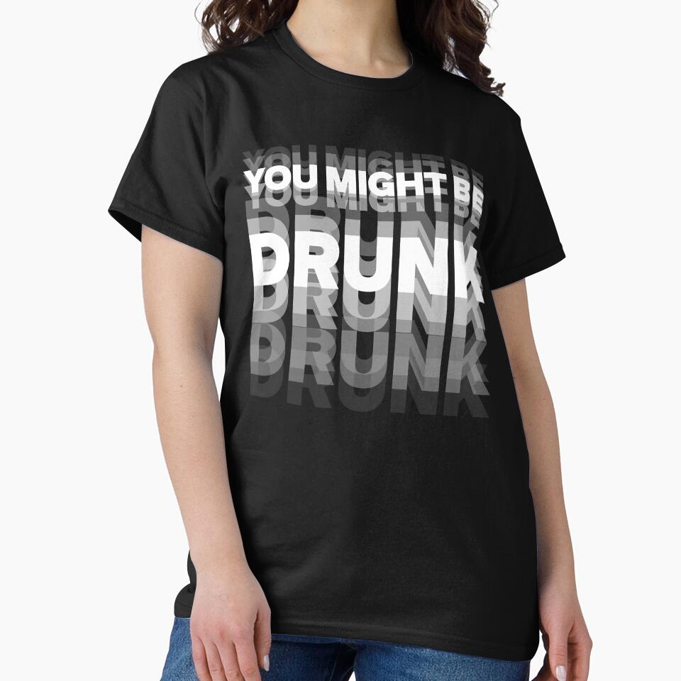 You Might Be Drunk by Poopielandia