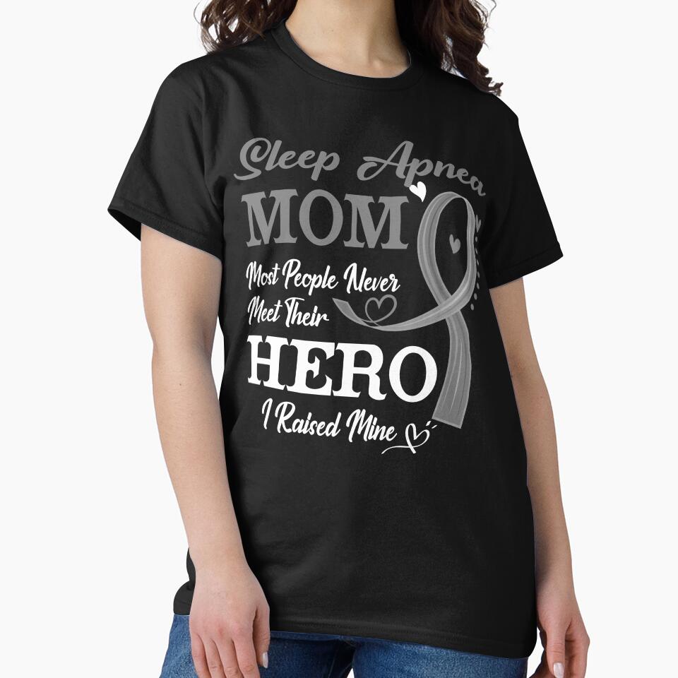 Proud Sleep Apnea Mom Most People Never Meet Their Hero I Raised Mine Sleep Apnea Awareness by Kohend