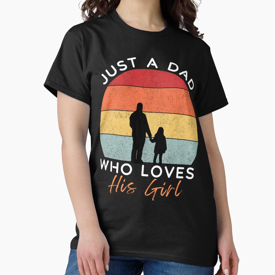 Just A Dad Who Loves His Girl by PurpleTeeShack