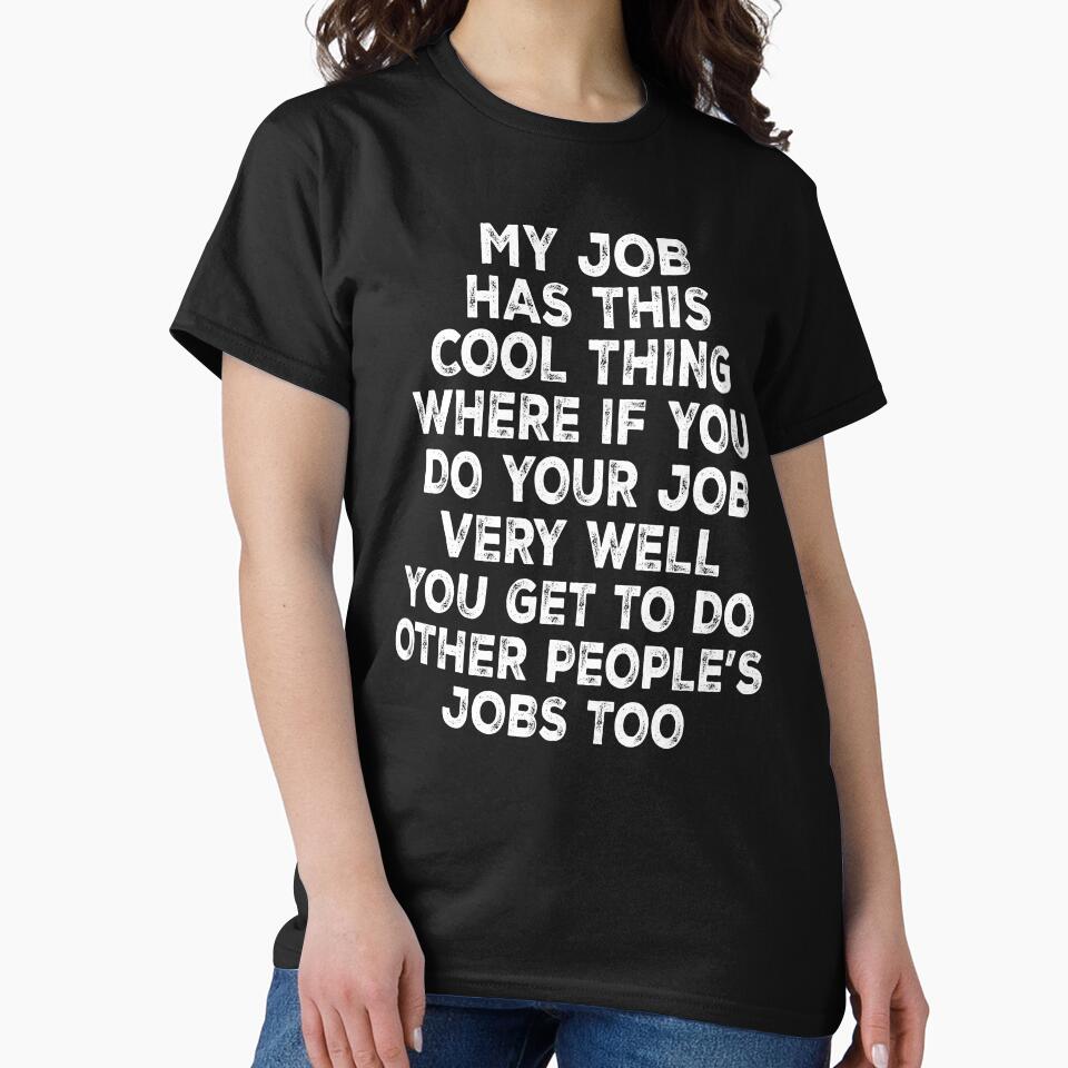 My Job Has This Cool Thing Funny Saying Quote by PrintItStudio