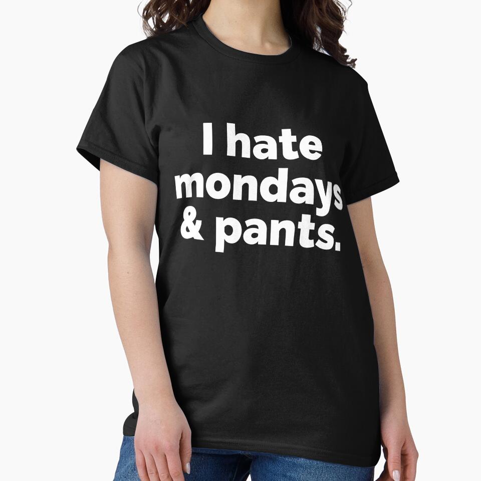 I hate mondays and pants by 23mangoes