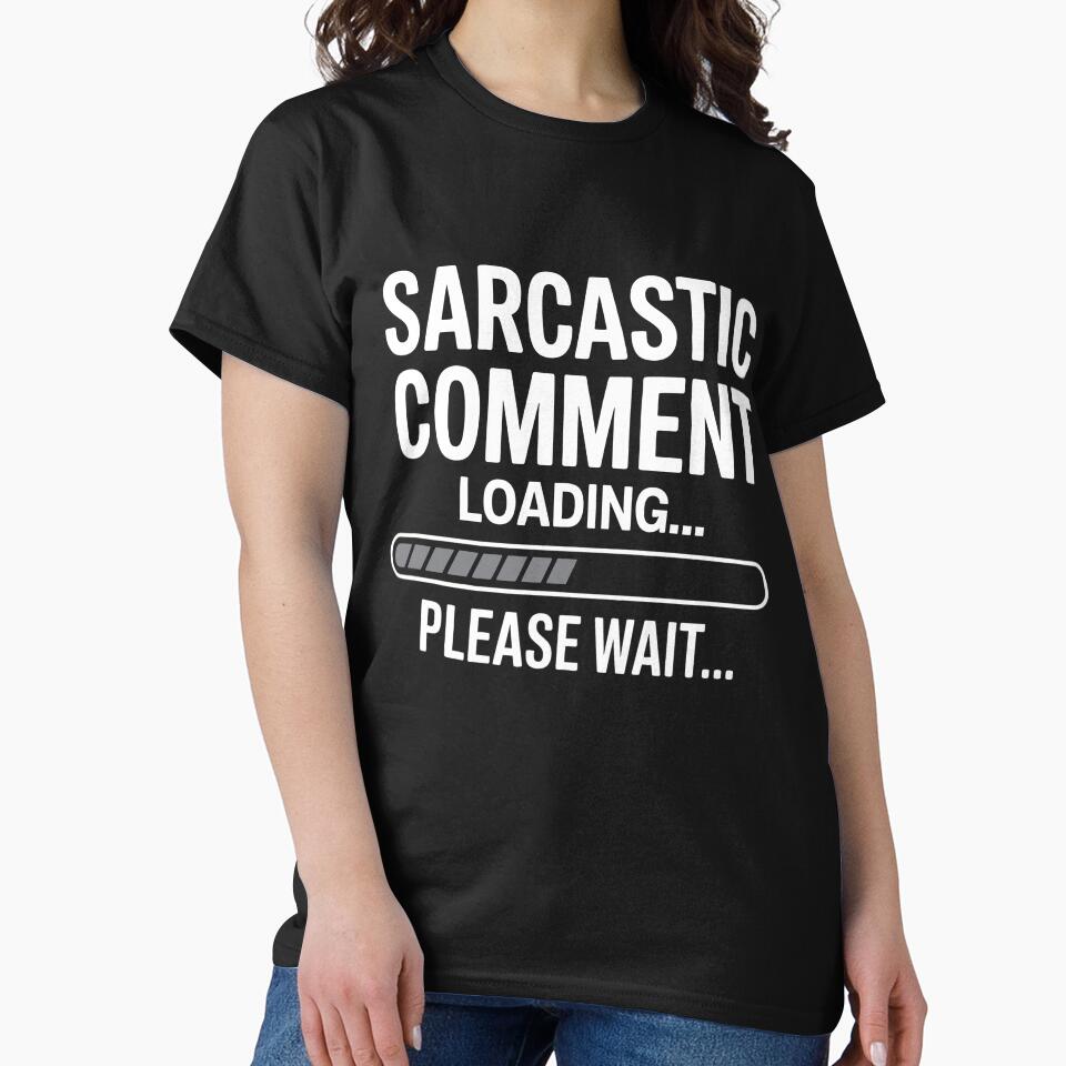 Sarcastic Comment Loading Please Wait Funny Sarcastic Gift by Say It With Ink