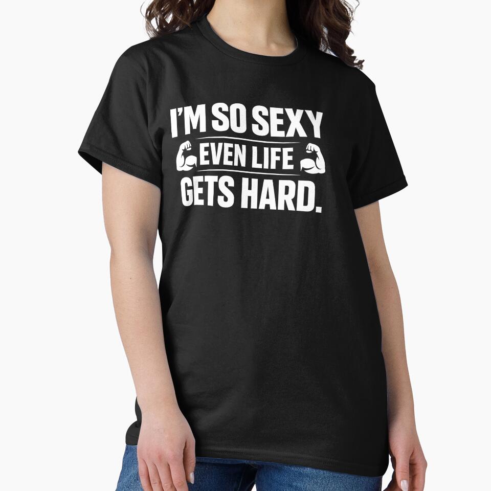 I'm So Sexy Even Life Gets Hard by HUTEND