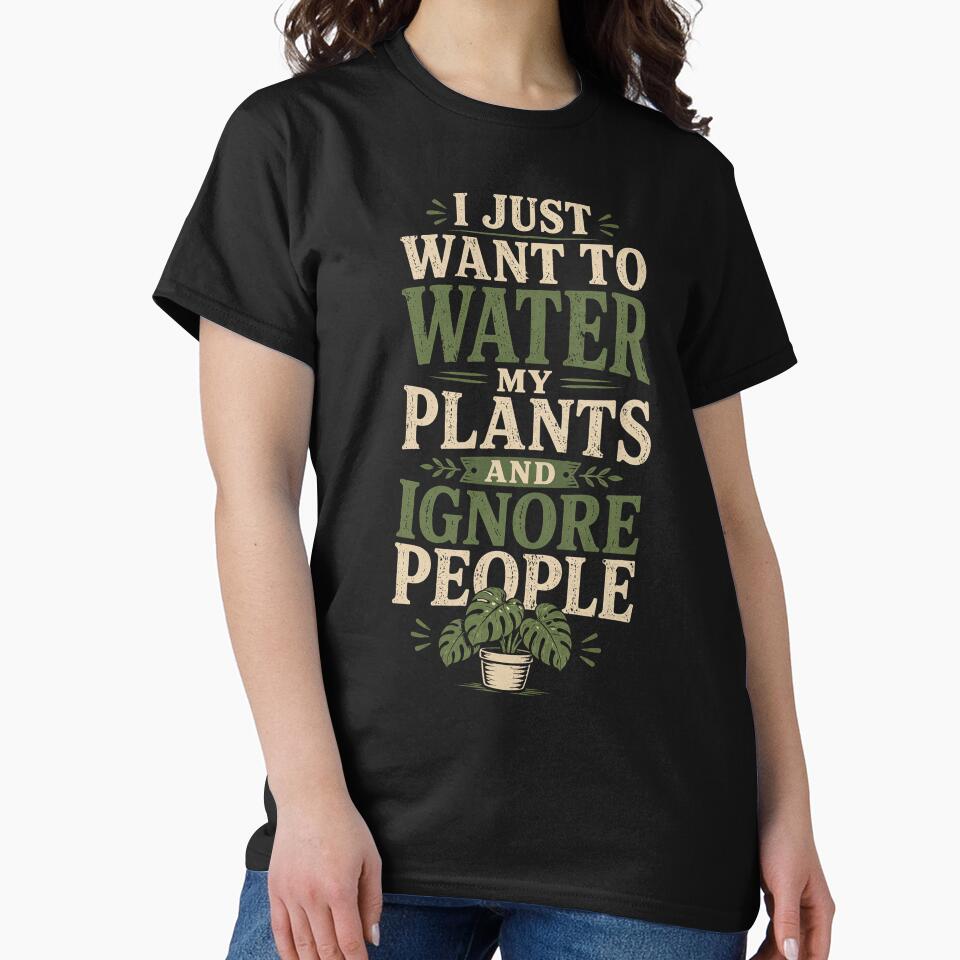 I Just Want to Water My Plants and Ignore People Funny Plant Lover Design by ArtFromBeyond