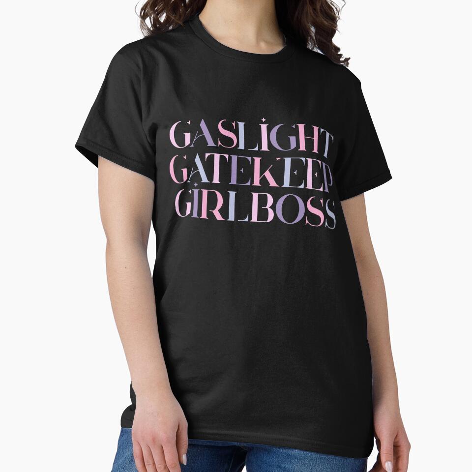 gaslight gatekeep girlboss by myheadisaprison