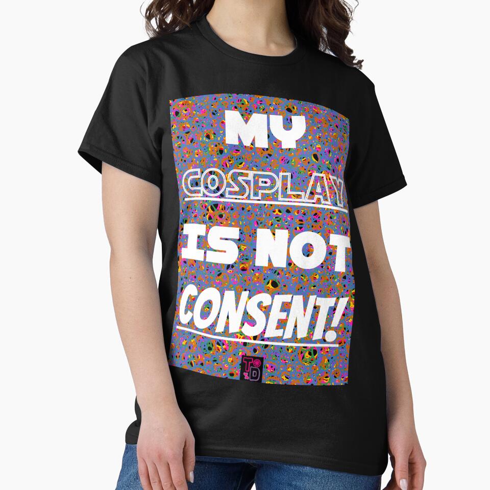 My Cosplay is not consent! by Twisted Doodles