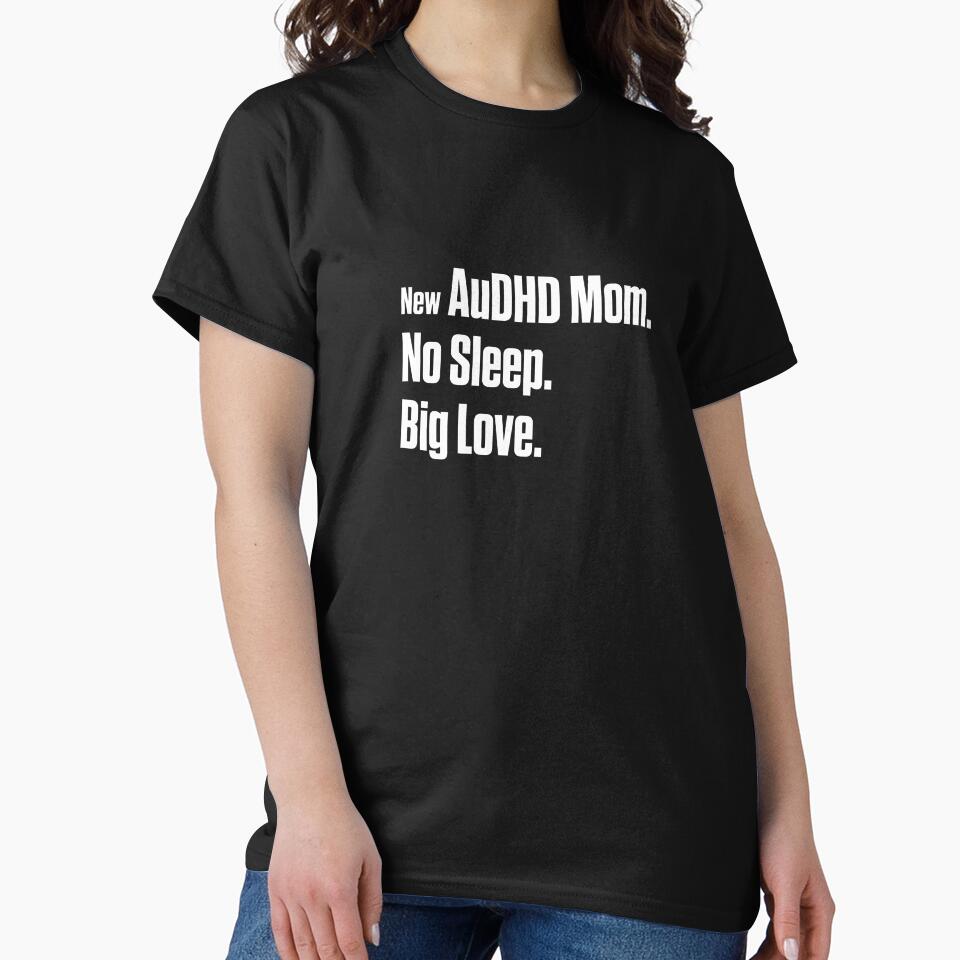 New ADHD Mom No Sleep Big Love Neurodivergent by Notty DOT