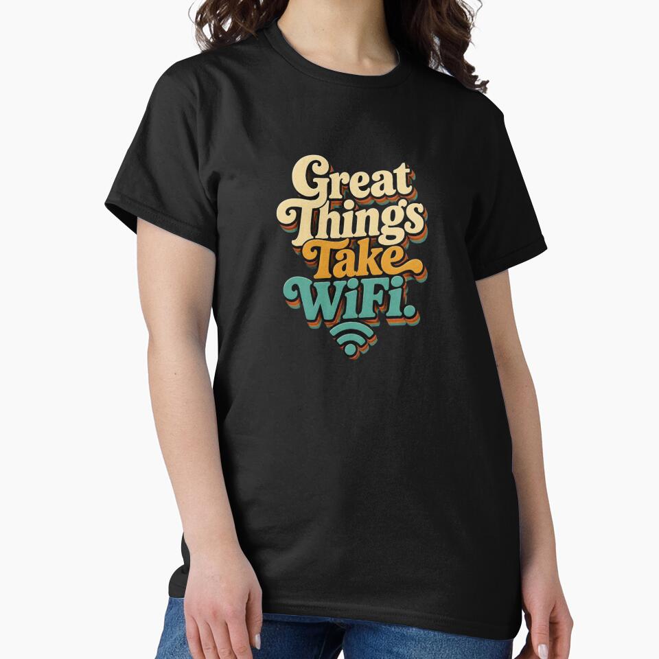 Great Things Take WiFi. | Funny Remote Work Retro Quote by Irene Catchmind